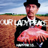 Happiness...Is Not a Fish That You Can Catch, Our Lady Peace