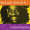 Cassandra, Dennis Brown