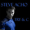 Try & C, Steve Acho