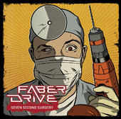 Seven Second Surgery, Faber Drive