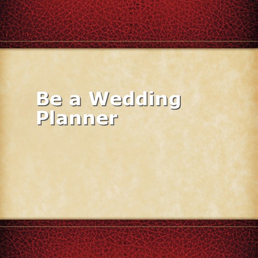 Be a Wedding Planner