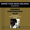 Where Your Heart Belongs (Premiere Performance Plus Track) - EP, Mainstay
