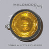 Come a Little Closer - EP, Malomodo