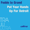 Put Your Hands Up for Detroit, Fedde Le Grand