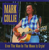 Even the Man in the Moon Is Cryin', Mark Collie