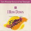 Live Worship Songs of the Vineyard - Touching The Father's Heart, Vol. 11: I Bow Down, Vineyard Music