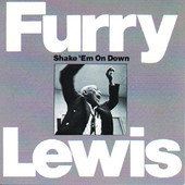Shake 'Em On Down, Furry Lewis