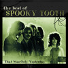 The Best of Spooky Tooth - That Was Only Yesterday, Spooky Tooth
