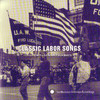 Classic Labor Songs from Smithsonian Folkways