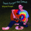Don't Forget the Donut!, Wayne Potash