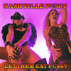 Let Them Eat P***y, Nashville Pussy