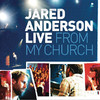 Live from My Church, Jared Anderson