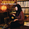 Thing of the Past, Vetiver
