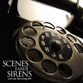 Lost Lust, But Living, Scenes and Sirens