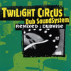 Remixed - Dubwise, Twilight Circus Dub Sound System