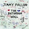 The Bathroom Wall, Jimmy Fallon
