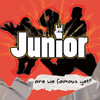 Are We Famous Yet?, Junior