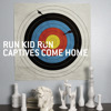 Captives Come Home - Single, Run Kid Run