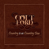 Country Is As Country Does - EP, Colt Ford
