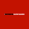 Slow Hands - Single