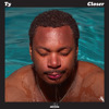 Closer, Ty