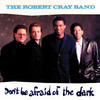 Don't Be Afraid of the Dark, The Robert Cray Band