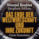 Das Ende der Weltwirtschaft und ihre Zukunft