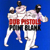 Point Blank, Dub Pistols