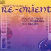 Baluji Shrivastav & Re-Orient, Re-Orient