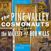 The Pine Valley Cosmonauts Salute the Majesty of Bob Wills