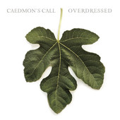 Overdressed, Caedmon's Call