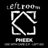 Use With Care - EP, Pheek