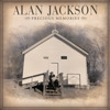 Precious Memories, Alan Jackson