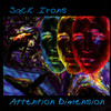 Attention Dimension, Jack Irons