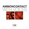 With Voices, Ammoncontact