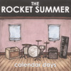 Calendar Days, The Rocket Summer