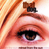 Retreat from the Sun, That Dog
