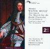 Handel: Water Music, Music for the Royal Fireworks, Concerti a due cori, The Alchymist, Academy of Ancient Music