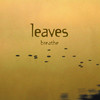 Breathe, Leaves