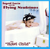 Hotel Child, Ingrid Lucia & the Flying Neutrinos