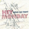 Hold On Tight, Hey Monday
