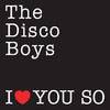 I Love You So, The Disco Boys