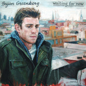 Waiting for Now, Bryan Greenberg
