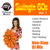 Swingin' 60's, Vol. 1 (Non-Stop Continuous DJ Mix for Cardio, Treadmill, Walking, Stair Climbing, Ellyptical, Cycling, Dynamix Exercise), My Fitness Music
