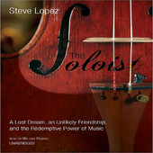 The Soloist: A Lost Dream, an Unlikely Friendship, and the Redemptive Power of Music