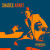 Eyewitness, Shades Apart
