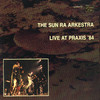 Live At Praxis '84, The Sun Ra Arkkestra