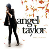 Love Travels, Angel Taylor
