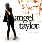 Love Travels, Angel Taylor