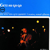 Getz Au Go Go: Featuring Astrud Gilberto, The Stan Getz Quartet